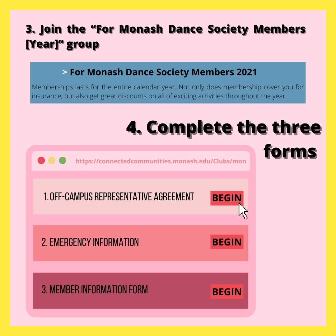 Membership Renewal Guide (2/3). 3: Join the “For Monash Dance Society Members 2024” group. Memberships lasts for the entire calendar year. Not only does membership cover you for insurance, but also get great discounts on all of exciting activities throughout the year! 4: Complete the three forms (Off Campus Representative Agreement, Emergency Information and Membership Information Form)